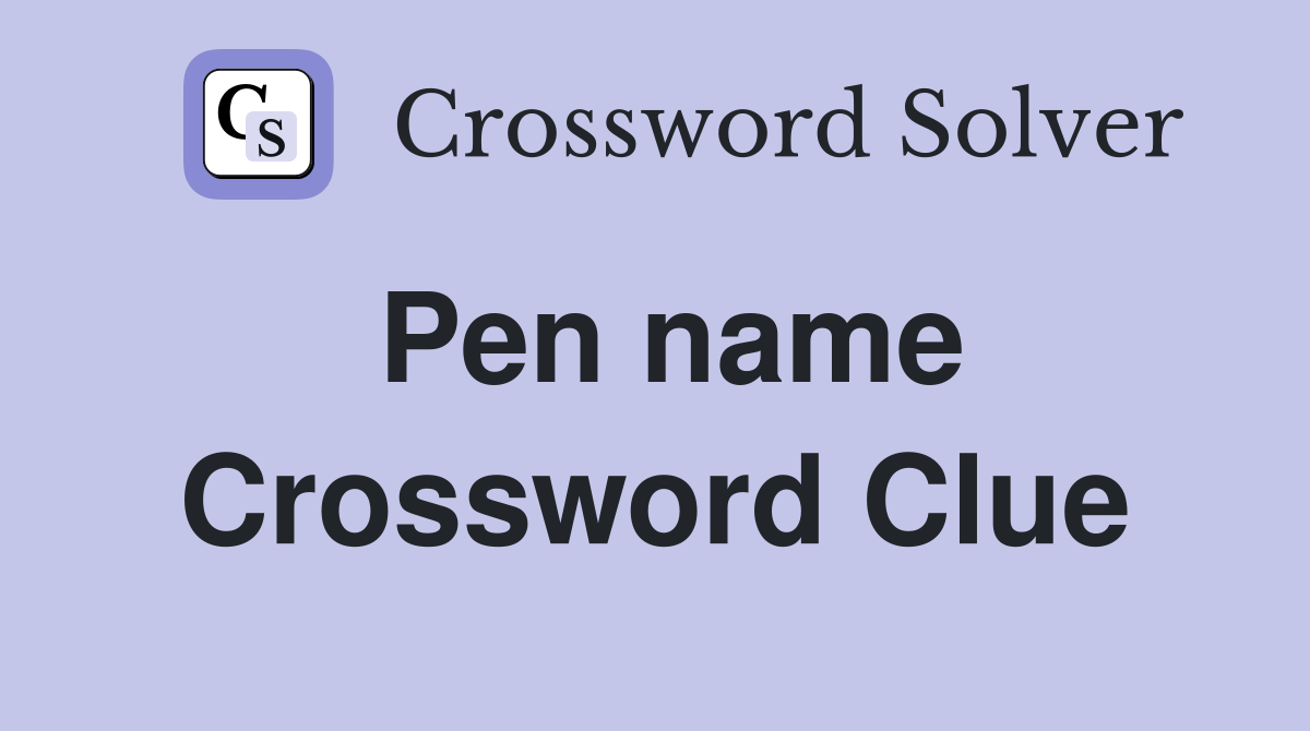 Pen name Crossword Clue Answers Crossword Solver(05)